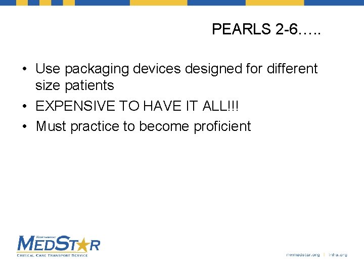 PEARLS 2 -6…. . • Use packaging devices designed for different size patients •