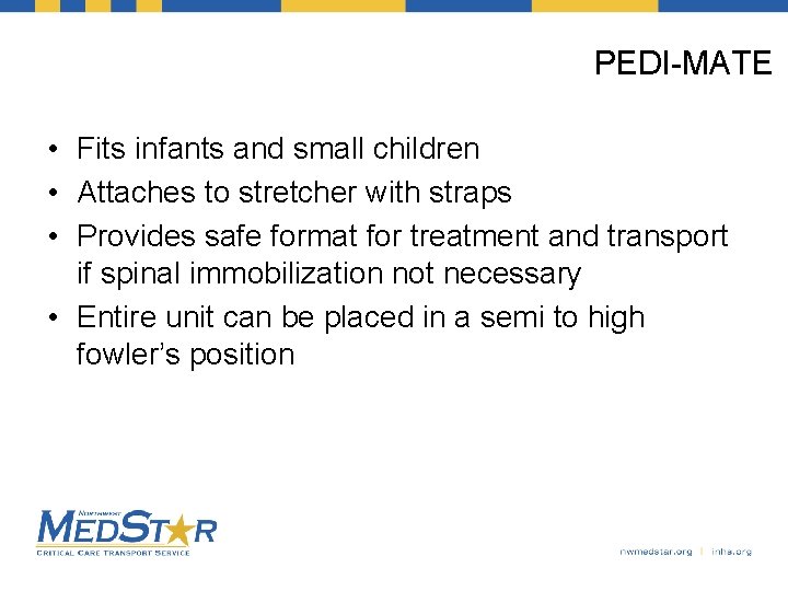 PEDI-MATE • Fits infants and small children • Attaches to stretcher with straps •