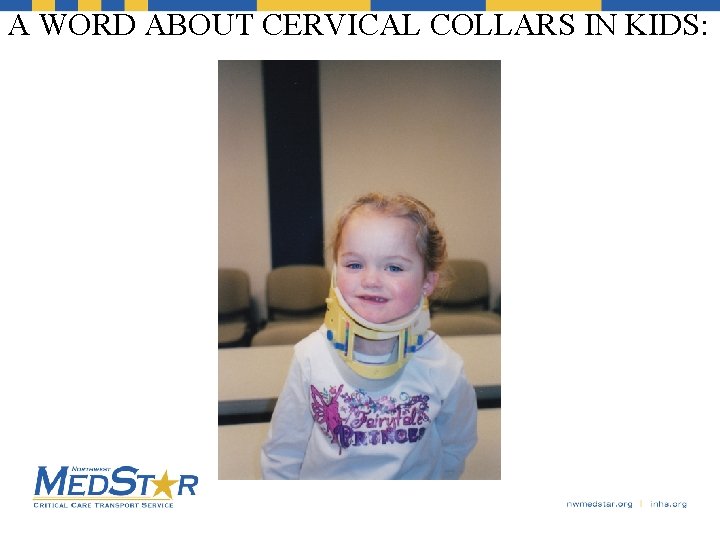 A WORD ABOUT CERVICAL COLLARS IN KIDS: 