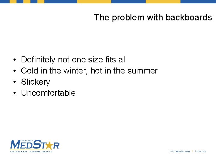 The problem with backboards • • Definitely not one size fits all Cold in