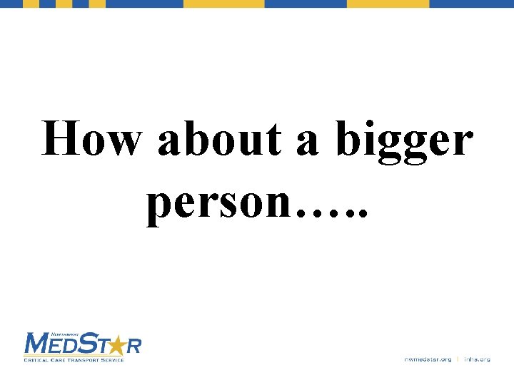 How about a bigger person…. . 