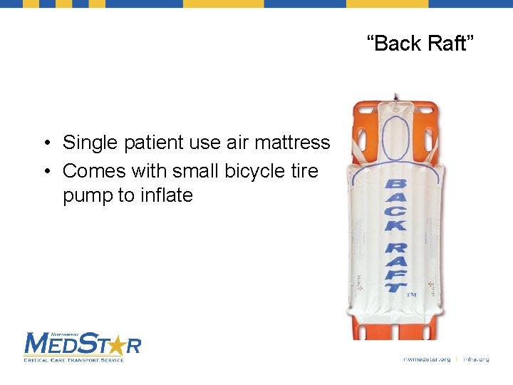 “Back Raft” • Single patient use air mattress • Comes with small bicycle tire