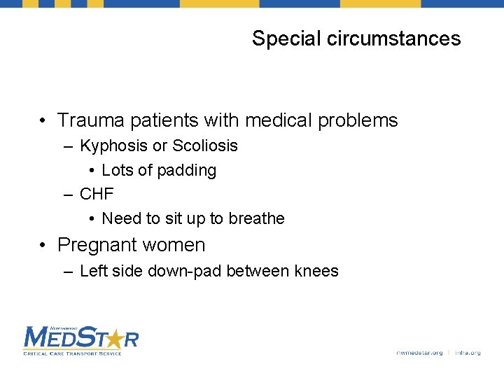 Special circumstances • Trauma patients with medical problems – Kyphosis or Scoliosis • Lots