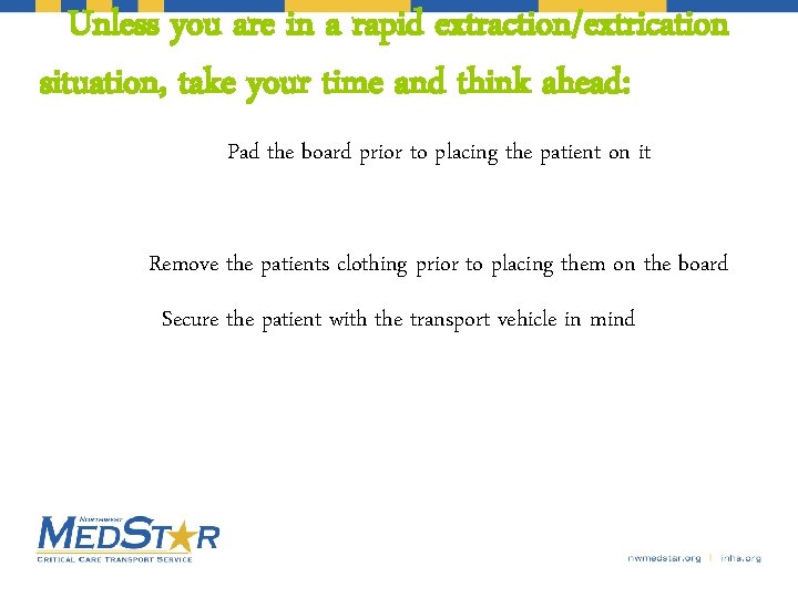 Unless you are in a rapid extraction/extrication situation, take your time and think ahead: