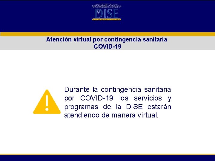 Atención virtual por contingencia sanitaria COVID-19 Durante la contingencia sanitaria por COVID-19 los servicios