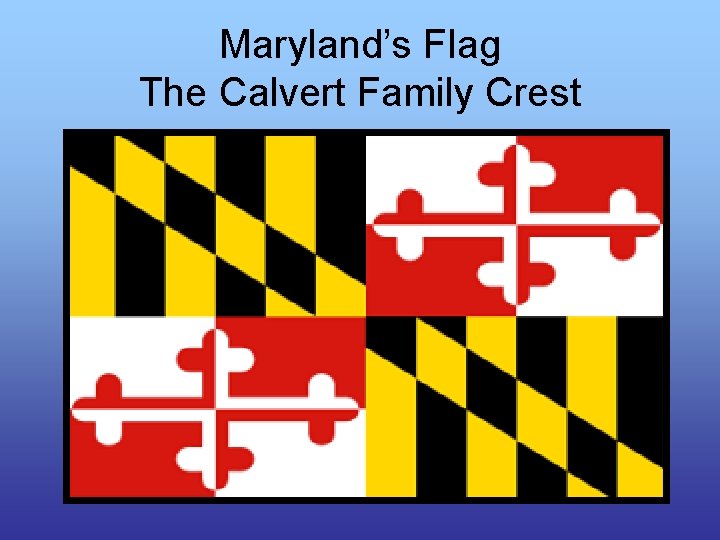 Maryland’s Flag The Calvert Family Crest 