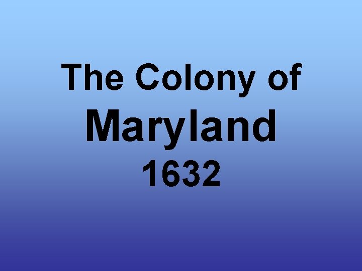 The Colony of Maryland 1632 