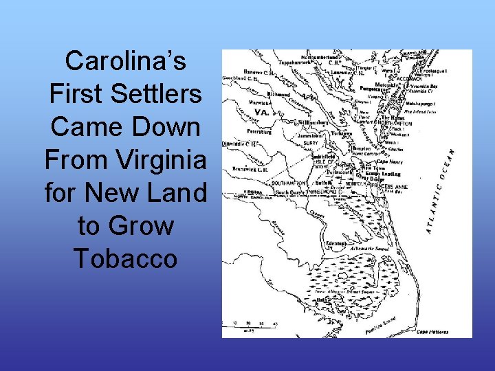 Carolina’s First Settlers Came Down From Virginia for New Land to Grow Tobacco 