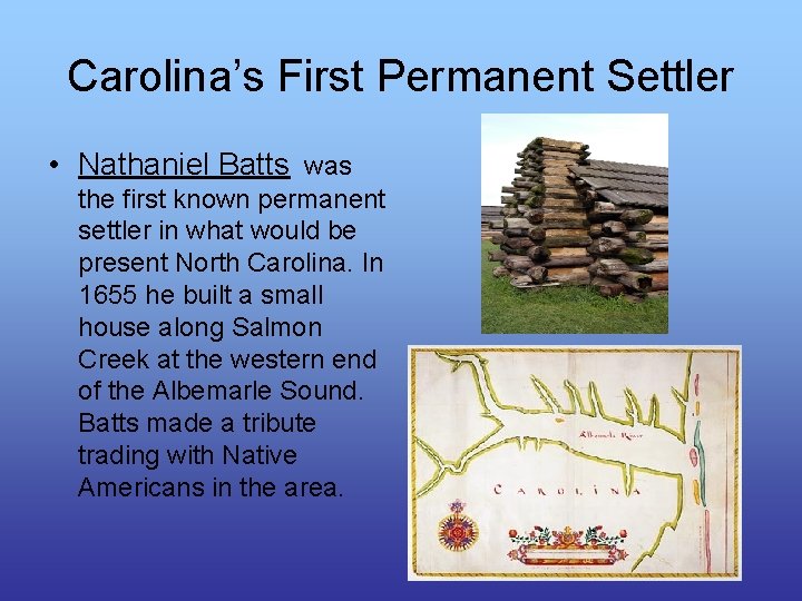 Carolina’s First Permanent Settler • Nathaniel Batts was the first known permanent settler in