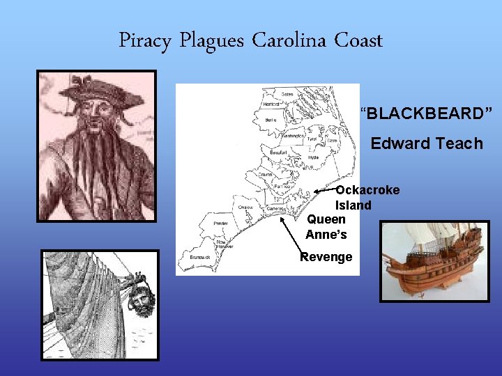 Piracy Plagues Carolina Coast “BLACKBEARD” Edward Teach Ockacroke Island Queen Anne’s Revenge 