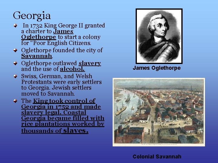 Georgia In 1732 King George II granted a charter to James Oglethorpe to start