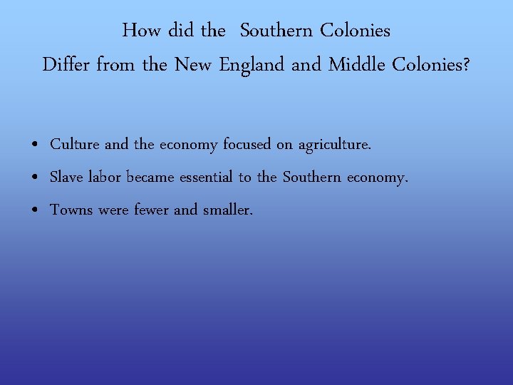 How did the Southern Colonies Differ from the New England Middle Colonies? • Culture
