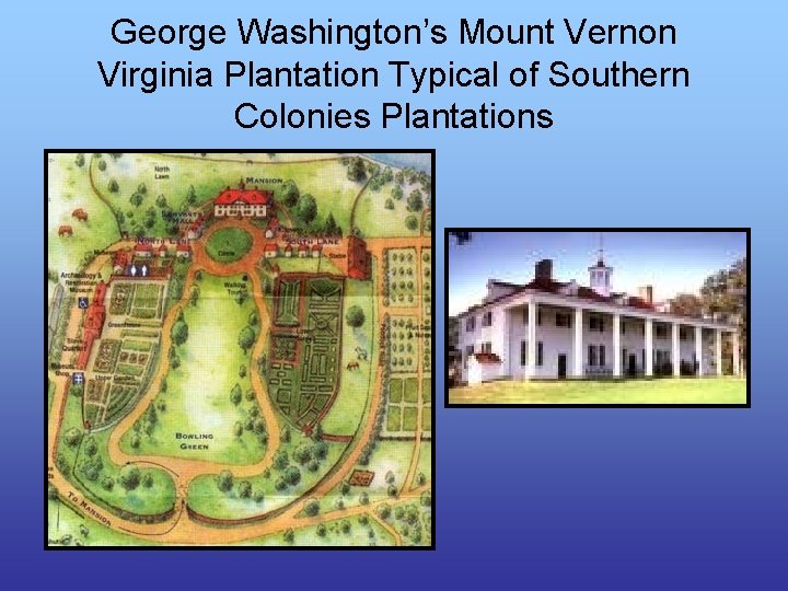 George Washington’s Mount Vernon Virginia Plantation Typical of Southern Colonies Plantations 