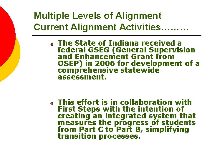 Multiple Levels of Alignment Current Alignment Activities……… The State of Indiana received a federal
