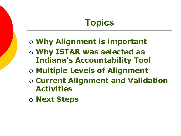 Topics ¡ ¡ ¡ Why Alignment is important Why ISTAR was selected as Indiana’s