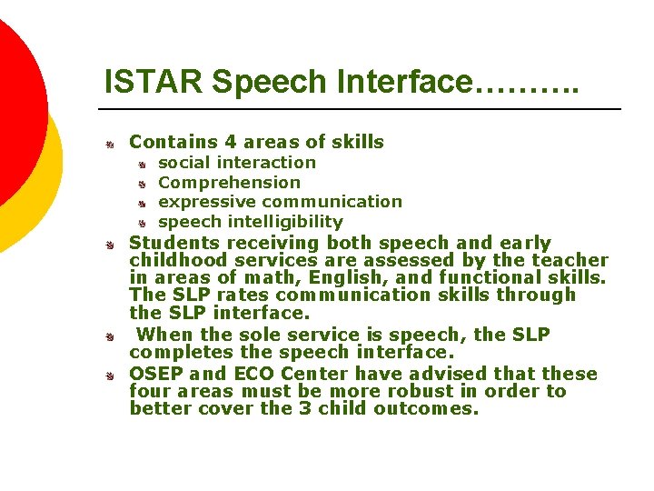 ISTAR Speech Interface………. Contains 4 areas of skills social interaction Comprehension expressive communication speech