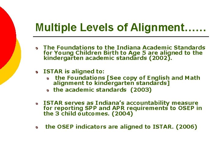 Multiple Levels of Alignment…… The Foundations to the Indiana Academic Standards for Young Children