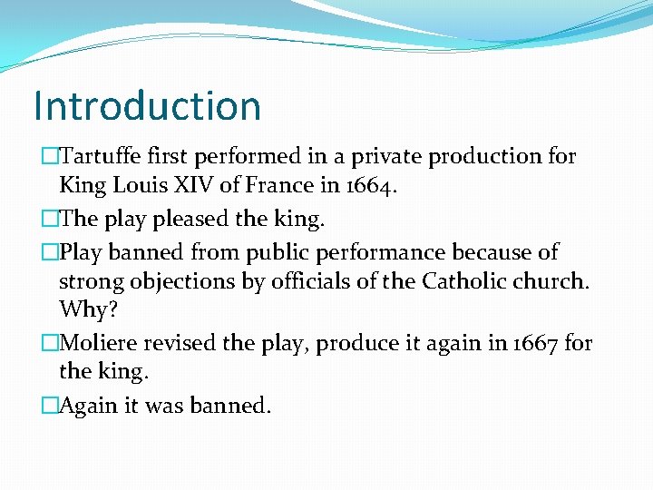 Introduction �Tartuffe first performed in a private production for King Louis XIV of France Introduction �Tartuffe first performed in a private production for King Louis XIV of France