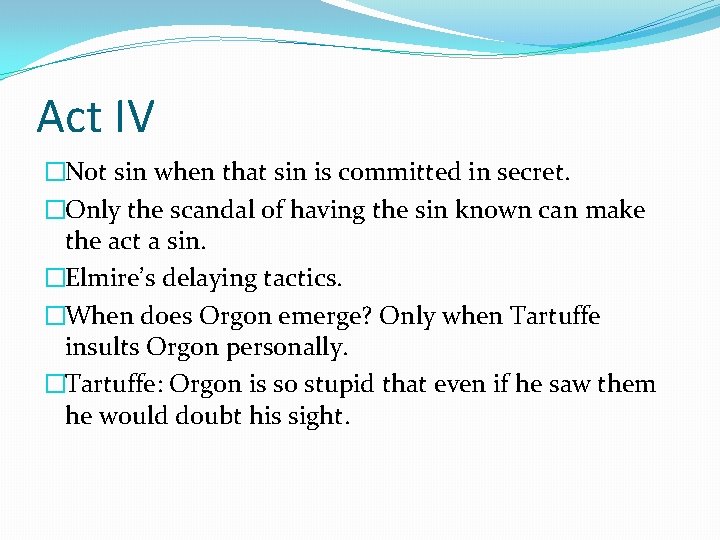 Act IV �Not sin when that sin is committed in secret. �Only the scandal Act IV �Not sin when that sin is committed in secret. �Only the scandal