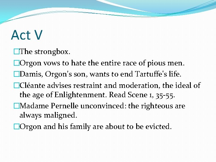 Act V �The strongbox. �Orgon vows to hate the entire race of pious men. Act V �The strongbox. �Orgon vows to hate the entire race of pious men.