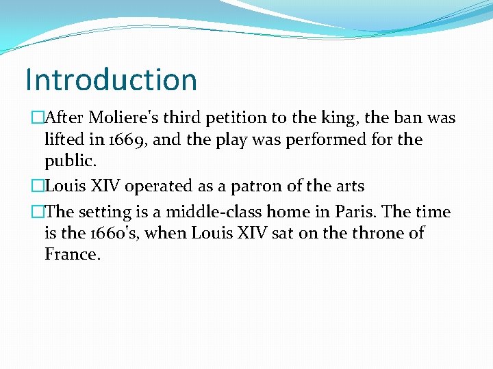 Introduction �After Moliere's third petition to the king, the ban was lifted in 1669, Introduction �After Moliere's third petition to the king, the ban was lifted in 1669,