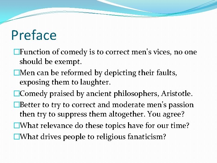 Preface �Function of comedy is to correct men's vices, no one should be exempt. Preface �Function of comedy is to correct men's vices, no one should be exempt.