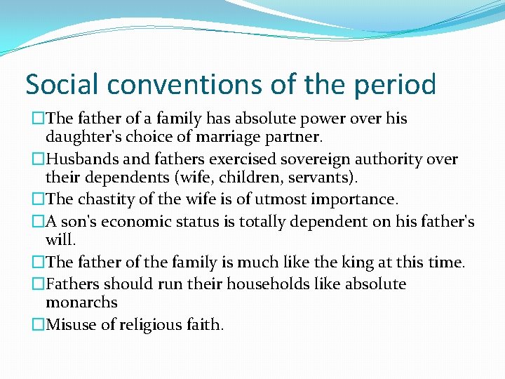 Social conventions of the period �The father of a family has absolute power over Social conventions of the period �The father of a family has absolute power over