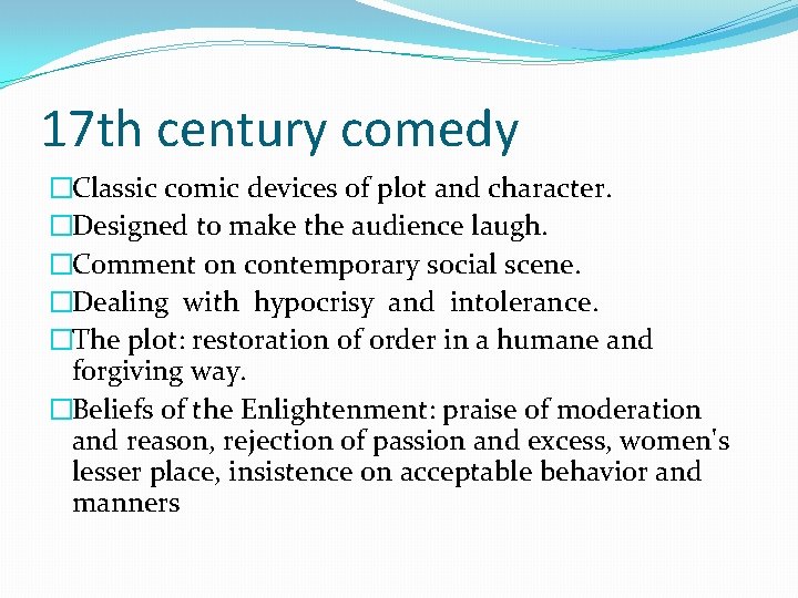 17 th century comedy �Classic comic devices of plot and character. �Designed to make 17 th century comedy �Classic comic devices of plot and character. �Designed to make