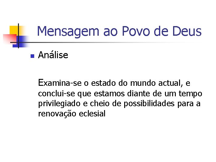 Mensagem ao Povo de Deus n Análise Examina-se o estado do mundo actual, e