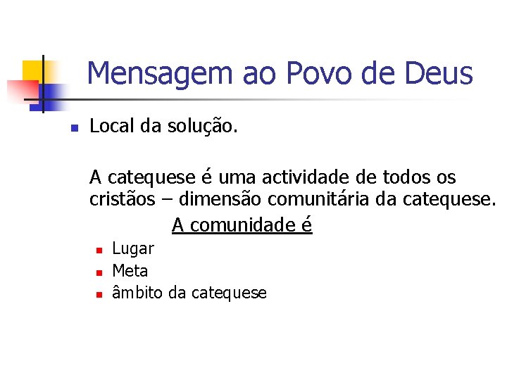 Mensagem ao Povo de Deus n Local da solução. A catequese é uma actividade