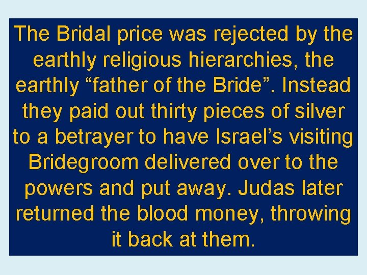 The Bridal price was rejected by the earthly religious hierarchies, the earthly “father of