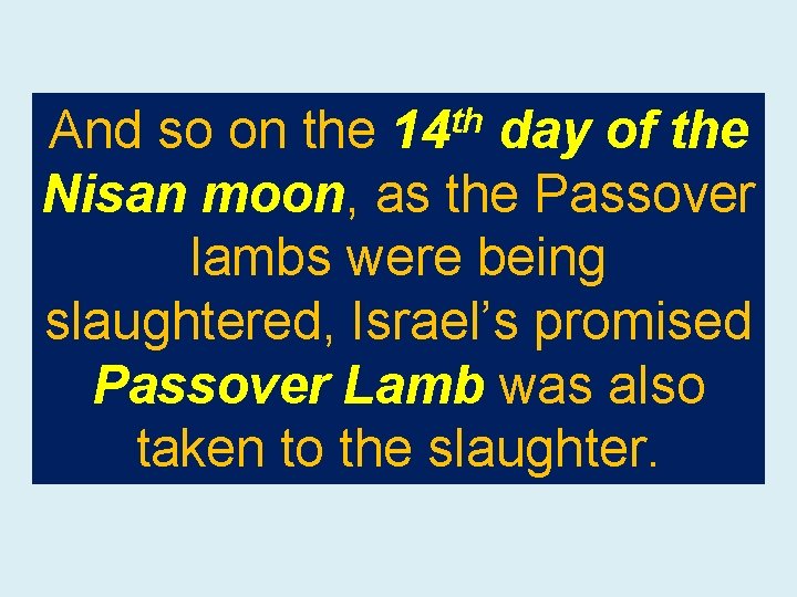 th 14 And so on the day of the Nisan moon, as the Passover