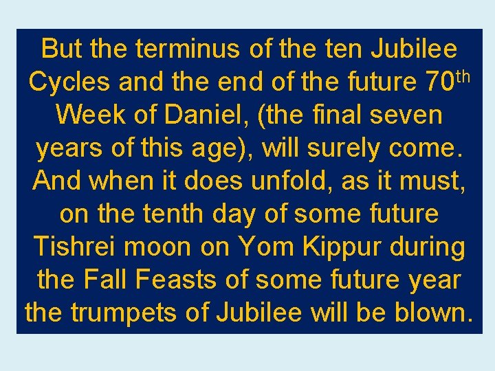 But the terminus of the ten Jubilee Cycles and the end of the future