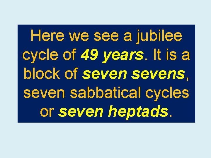 Here we see a jubilee cycle of 49 years. It is a block of