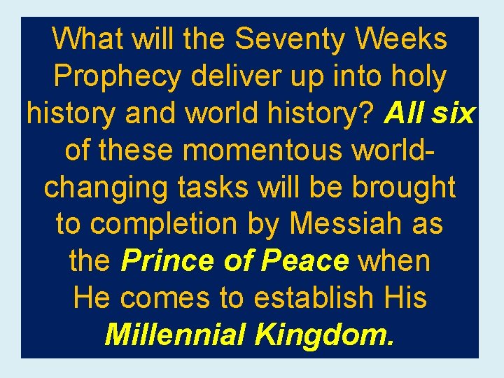 What will the Seventy Weeks Prophecy deliver up into holy history and world history?