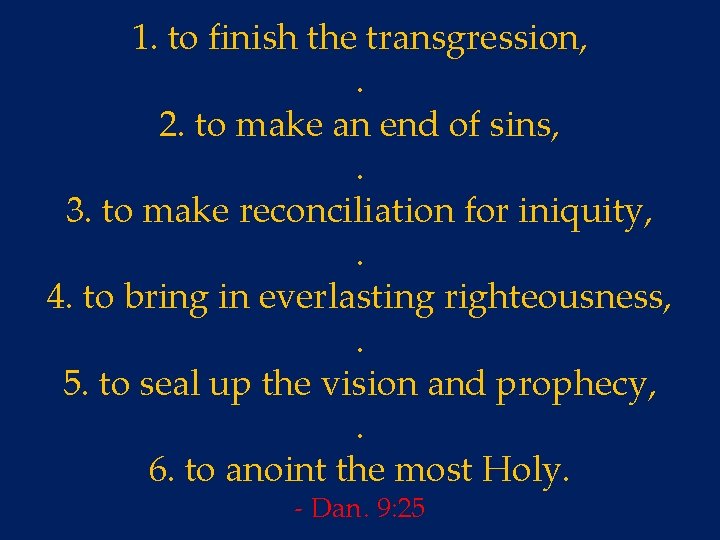 1. to finish the transgression, . 2. to make an end of sins, .