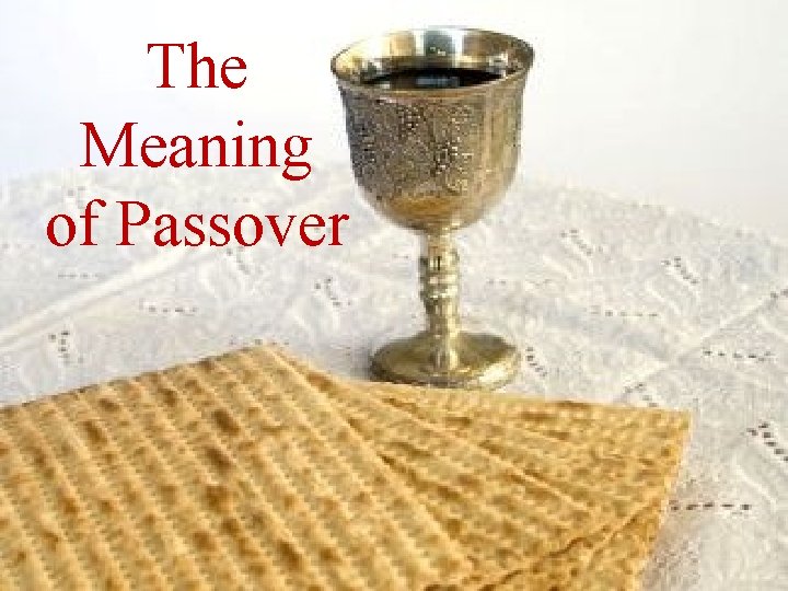 The Meaning of Passover 