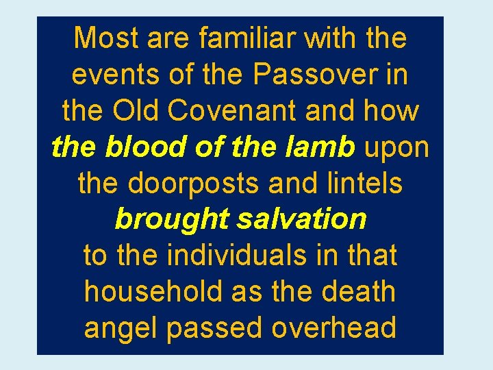 Most are familiar with the events of the Passover in the Old Covenant and