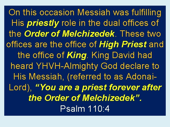 On this occasion Messiah was fulfilling His priestly role in the dual offices of