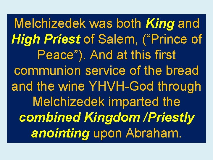 Melchizedek was both King and High Priest of Salem, (“Prince of Peace”). And at