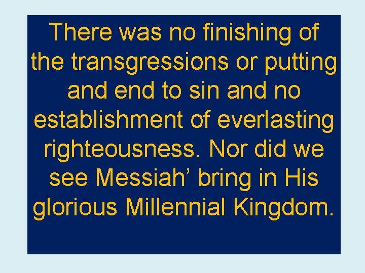 There was no finishing of the transgressions or putting and end to sin and