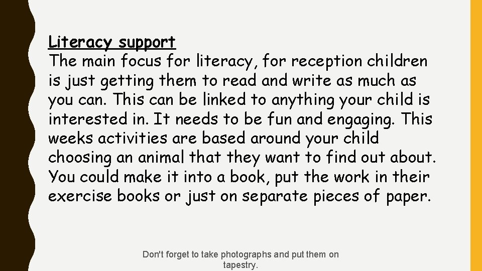 Literacy support The main focus for literacy, for reception children is just getting them