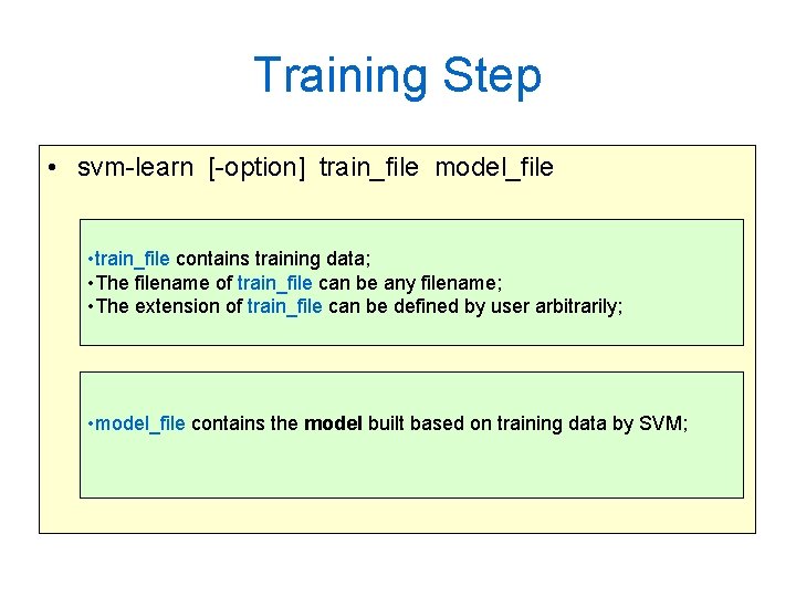 Training Step • svm-learn [-option] train_file model_file • train_file contains training data; • The