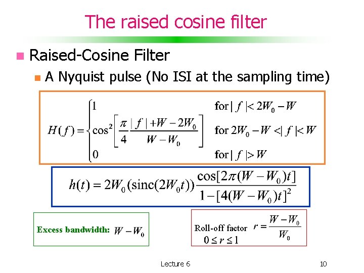 The raised cosine filter Raised-Cosine Filter A Nyquist pulse (No ISI at the sampling