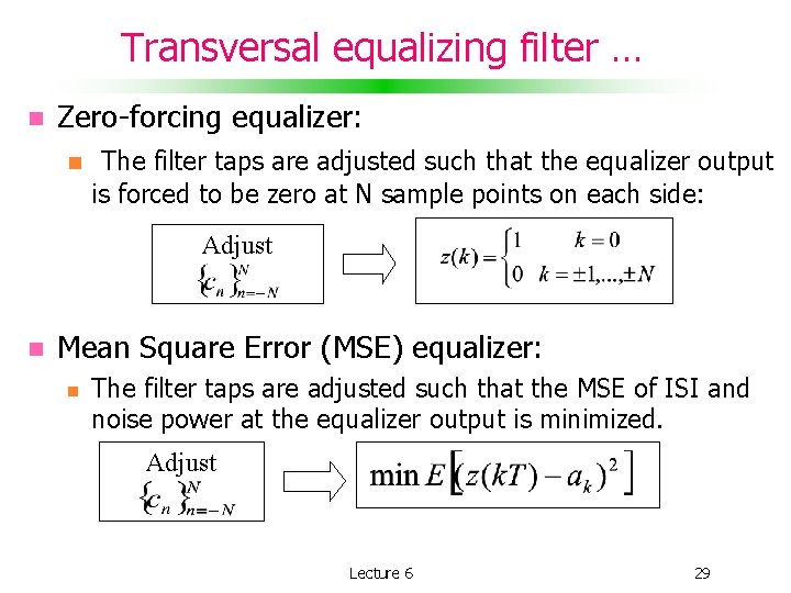 Transversal equalizing filter … Zero-forcing equalizer: The filter taps are adjusted such that the