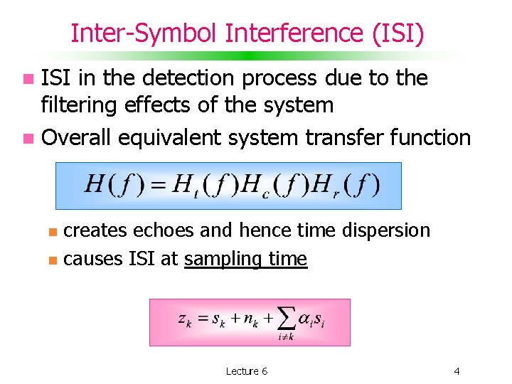 Inter-Symbol Interference (ISI) ISI in the detection process due to the filtering effects of