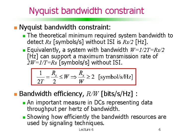 Nyquist bandwidth constraint Nyquist bandwidth constraint: The theoretical minimum required system bandwidth to detect