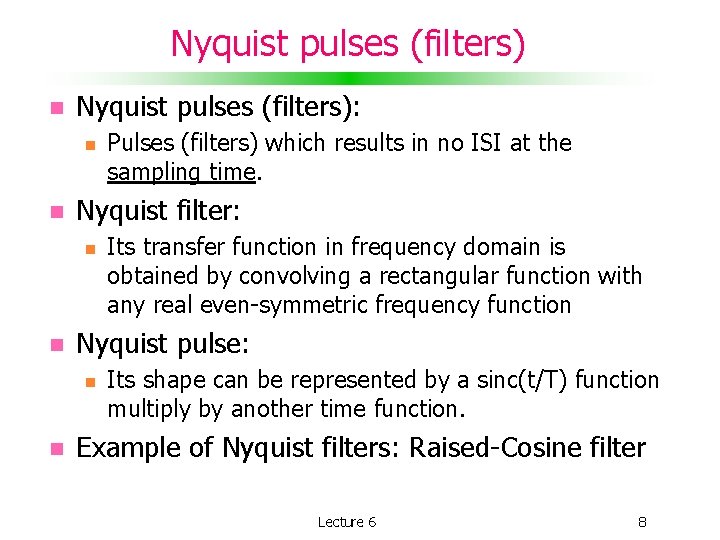 Nyquist pulses (filters) Nyquist pulses (filters): Nyquist filter: Its transfer function in frequency domain