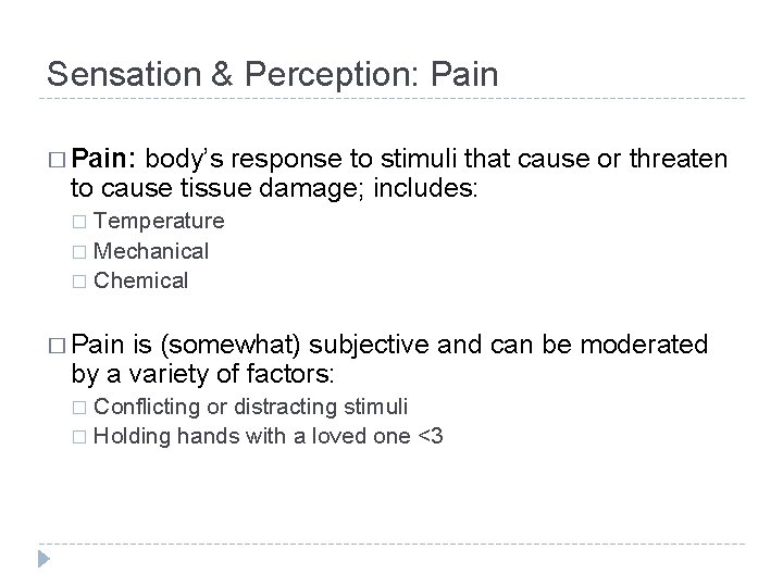 Sensation & Perception: Pain � Pain: body’s response to stimuli that cause or threaten Sensation & Perception: Pain � Pain: body’s response to stimuli that cause or threaten