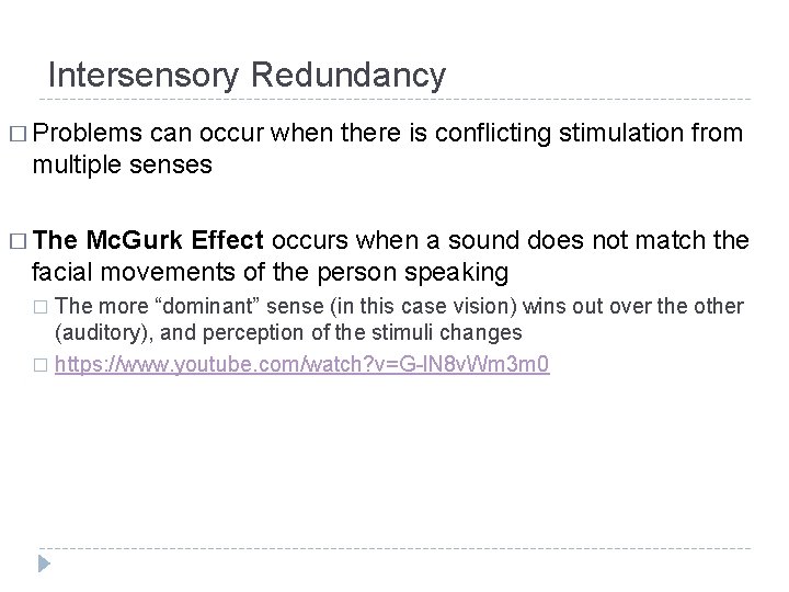 Intersensory Redundancy � Problems can occur when there is conflicting stimulation from multiple senses